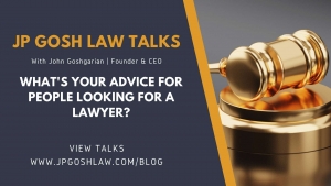 JP Gosh Law Talks for Sunrise, FL - What&#039;s Your Advice for People Looking For a Lawyer?